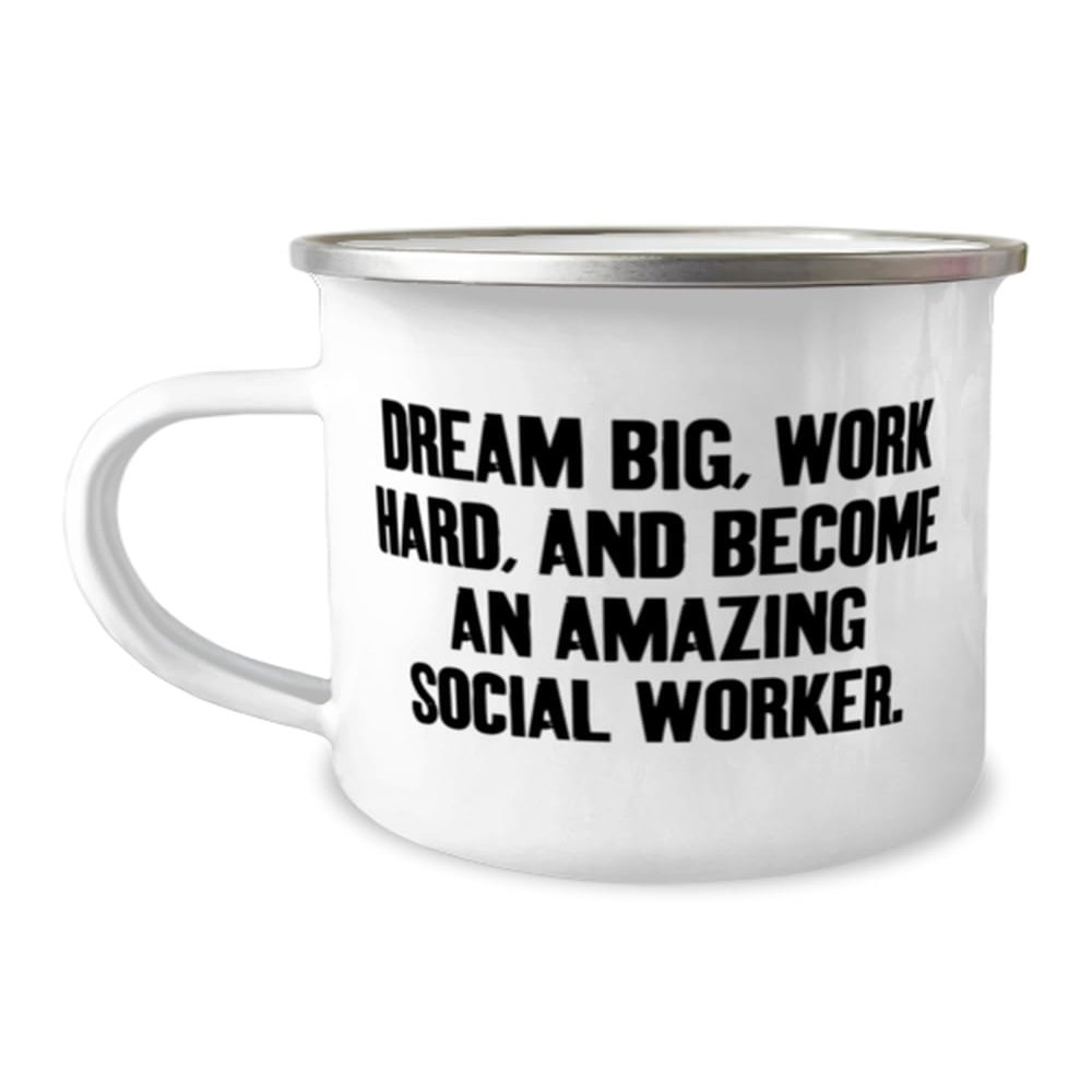 DREAM BIG, WORK HARD, AND BECOME AN AMAZING. 12oz Camping Mug, Social worker Present From Coworkers, Surprise For Coworkers