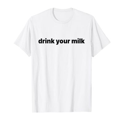 Drink Your Milk T-Shirt