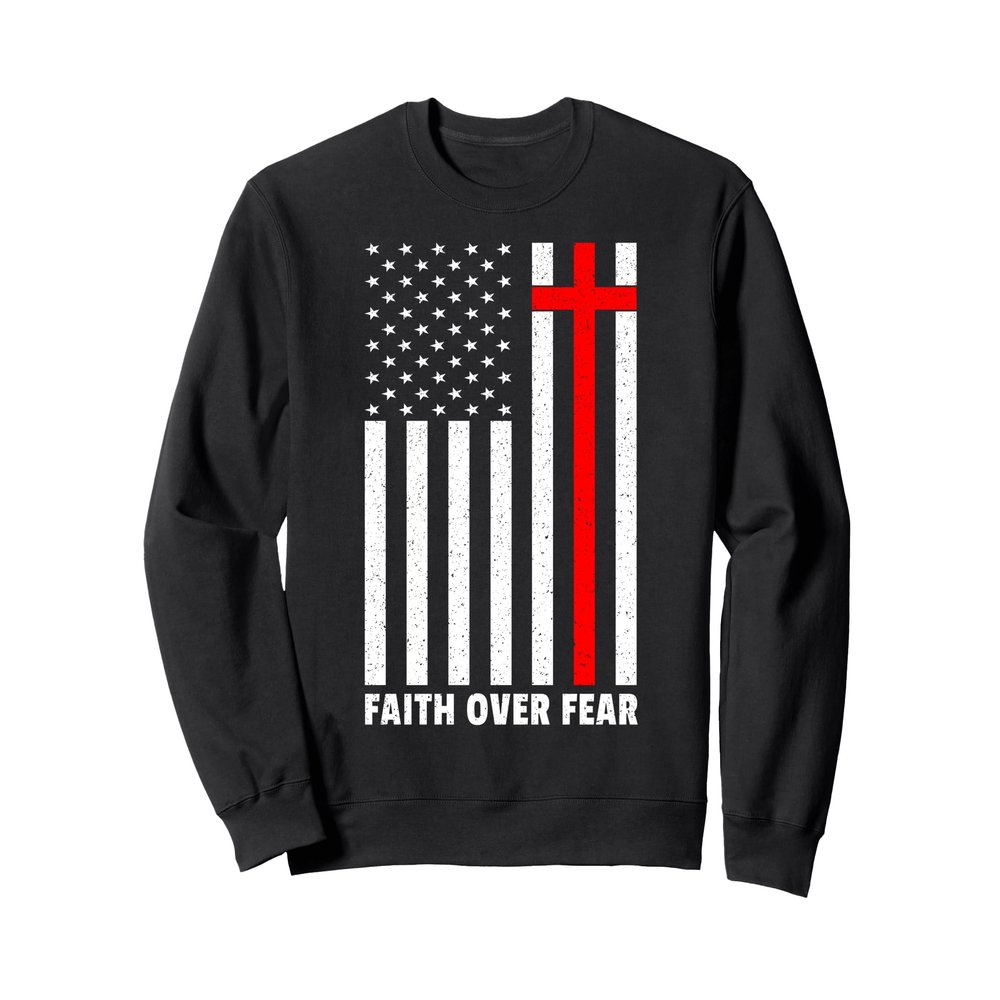 Faith Over Fear Cross Christ USA Flag American US Christian Sweatshirt