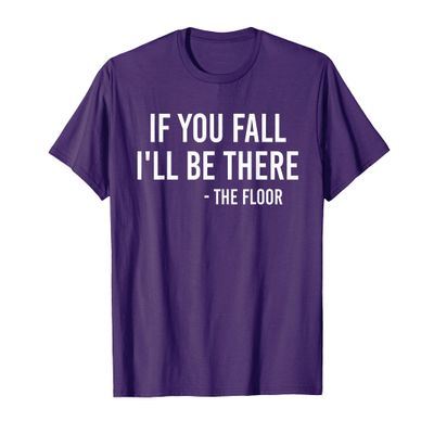If you fall i'll be there T-Shirt