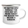 Camping Mug, No Matter How Difficult The Days May Get. Never Forget The Reason You Became A Surgeon, Stainless Steel Enamel Mug  Birthday Unique Gifts  Inspirational Gifts from Family view 2