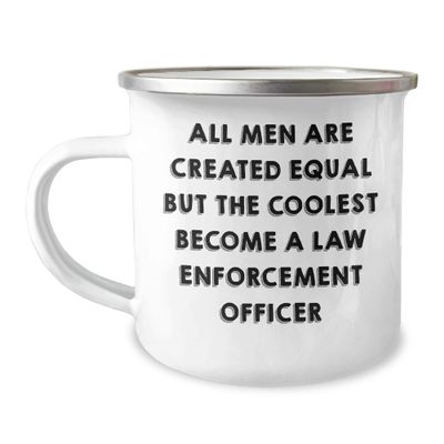 All Men Are Created Equal But The Coolest Become Law Enforcement Officer Camping Mug | Hilarious Gifts for Law Enforcement Officers | Unique Mother's Day Unique Gifts from Family