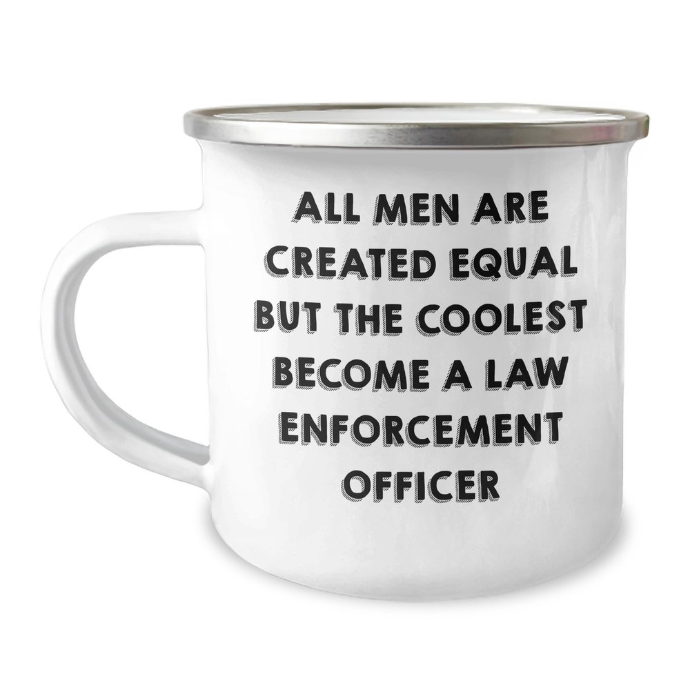 All Men Are Created Equal But The Coolest Become Law Enforcement Officer Camping Mug | Hilarious Gifts for Law Enforcement Officers | Unique Mother's Day Unique Gifts from Family