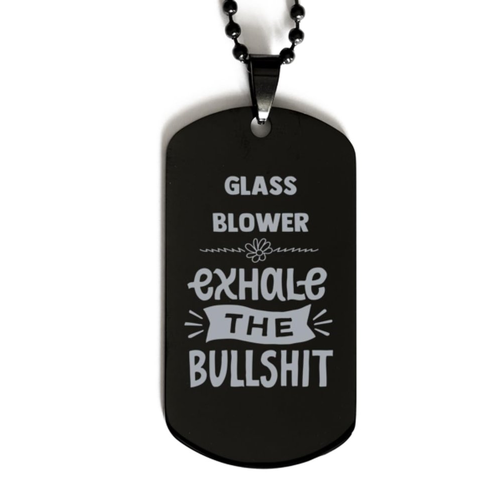 Dog Tag Necklace, Glass Blower, Exhale the bullshit, Black Stainless Steel Gift, Inspirational