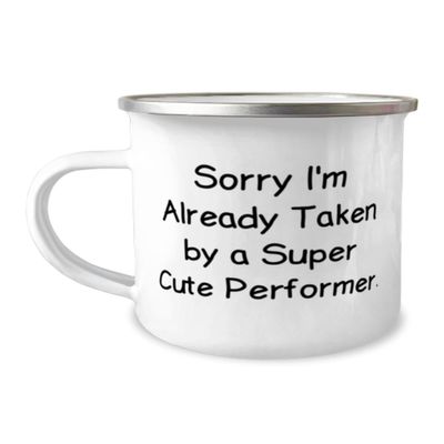 NineFit Basics Sorry I'm Already Taken by a Super Cute Performer. Performer 12oz Camping Mug, Cute Performer Gifts, For Coworkers from Boss, White