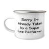 NineFit Basics Sorry I'm Already Taken by a Super Cute Performer. Performer 12oz Camping Mug, Cute Performer Gifts, For Coworkers from Boss, White view 1