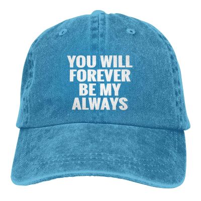 You Will Forever Be My Always Funny Baseball Cap Adjustable Vintage Washed Hat for Women and Men Blue