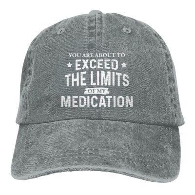 NineFit Basics You are About to Exceed The Limits of My Medication Funny Baseball Cap Adjustable Vintage Washed Hat for Women and Men Gray