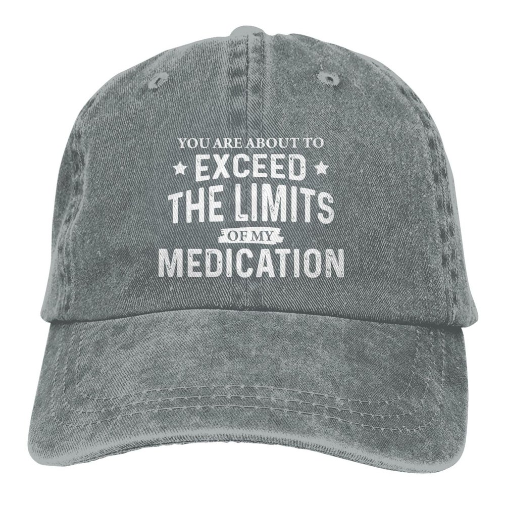 NineFit Basics You are About to Exceed The Limits of My Medication Funny Baseball Cap Adjustable Vintage Washed Hat for Women and Men Gray