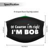 QFZ of Course I'm Right I'm Bob Durable Masks for Work Play view 4