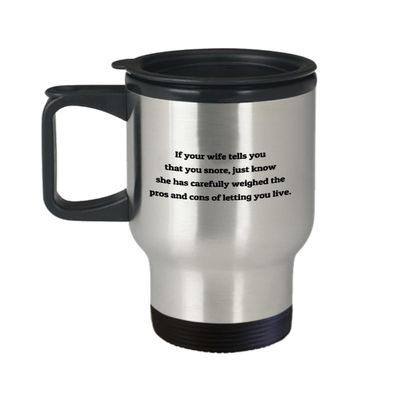 NineFit Basics Funny Snoring Gift Snorer Gift Snore Travel Mug If Your Wife Tells You That You Snore