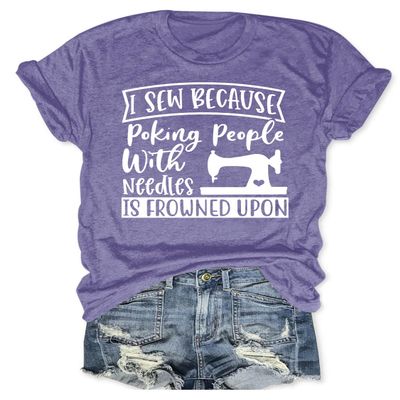 I Sew Because Poking People with Needles T-Shirt, Funny Sewing Tee, Quilter Shirt, Womens Novelty Graphic Tops Purple