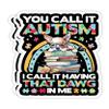 NineFit Basics You Call It Autism I Call It Having That Dawg Dog in Me- 4x3 Vinyl Stickers, Laptop Decal, Water Bottle Sticker (Set of 3) view 1