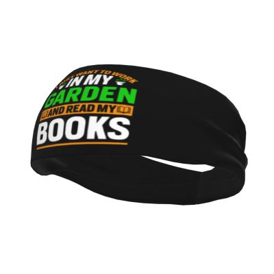 I Just Want to Work in My Garden and Read My Books Headbands for Women Men Sports Headband Outdoor Interior Breathable Sports Wicking Hair Ties Leisure Hair Bands