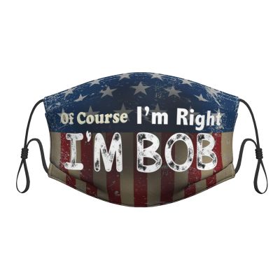 QFZ of Course I'm Right I'm Bob Durable Masks for Work Play