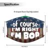 QFZ of Course I'm Right I'm Bob Durable Masks for Work Play view 4