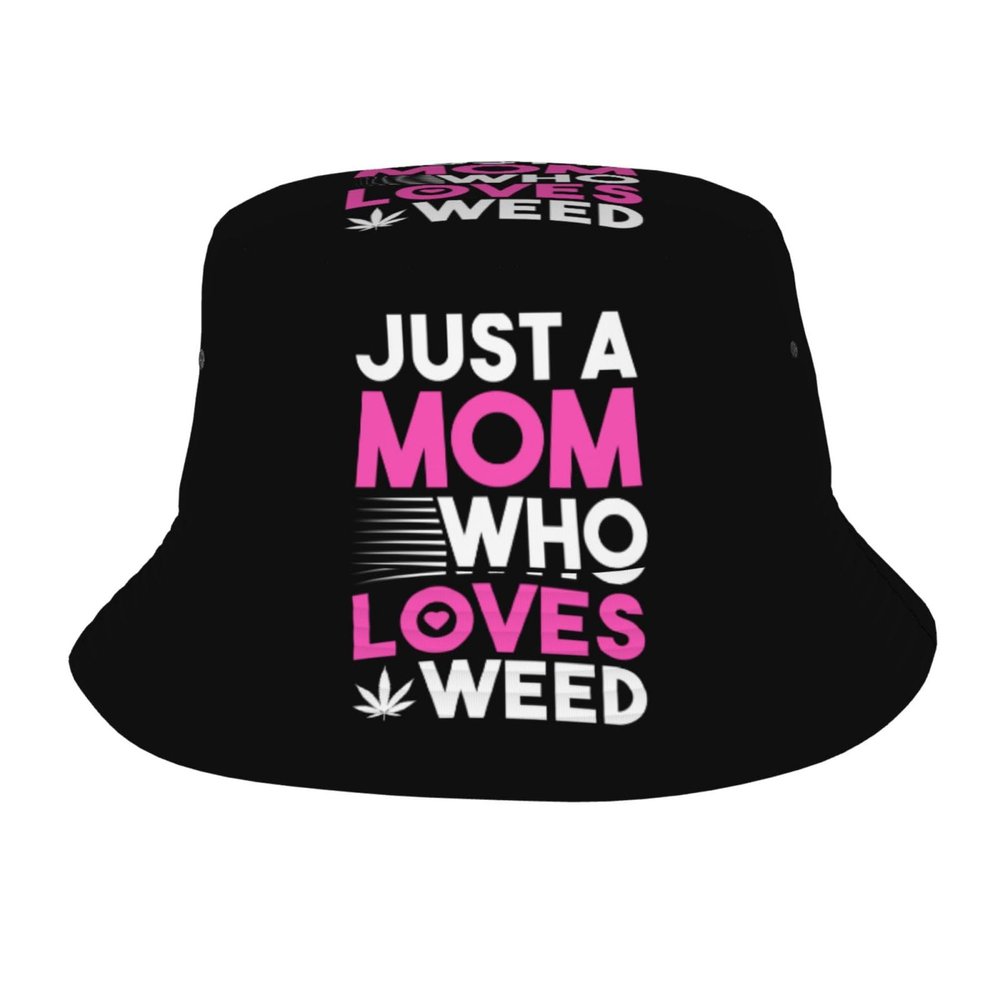 Just A Mom Who Loves Weed Bucket Hat for Women Men Bucket Hats Summer Sun Hats Beach Travel Fishing Golf Cap Black
