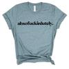 Absofuckinlutely - Fck Off T Shirt, Absofuckinglutely Inappropriate Shirt, Vulgar Sassy shirt, Statement Shirt Offensive T Shirts, funny gift ideas, Sarcastic shirt view 1