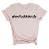 Absofuckinlutely - Fck Off T Shirt, Absofuckinglutely Inappropriate Shirt, Vulgar Sassy shirt, Statement Shirt Offensive T Shirts, funny gift ideas, Sarcastic shirt view 2