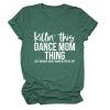 Dance Mom Shirt Women's Fun Mama Shirt Killin This Dance Mom Thing Mother's Day Short Sleeve Top Green