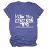 Dance Mom Shirt Women's Fun Mama Shirt Killin This Dance Mom Thing Mother's Day Short Sleeve Top Vintage Blue