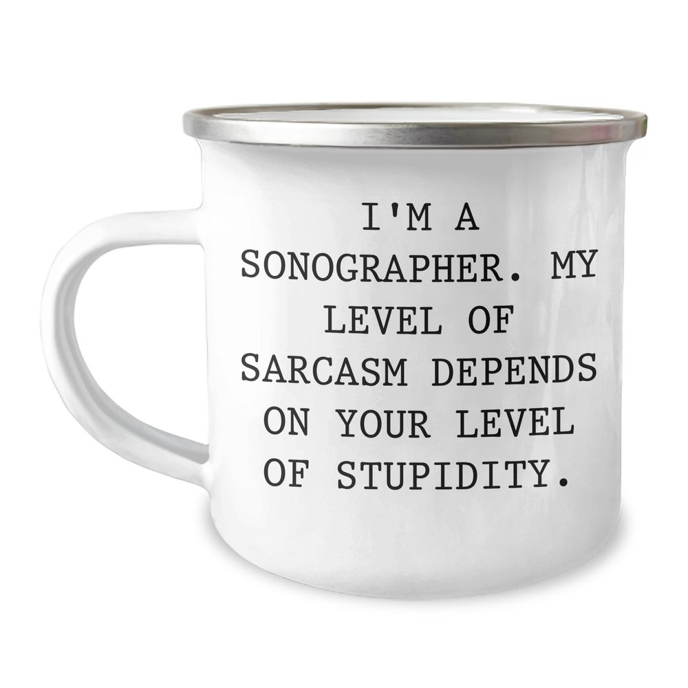 Sarcastic Sonographer Camping Mug | Funny Sonography Humor Gifts for Sonographers | Unique Mother's Day Unique Gifts from Daughter | Stainless Steel Enamel Finish