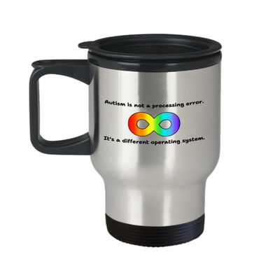 Autism Acceptance Travel Mug Autism Gift Autistic Person Gift Autism Awareness Autism Is Not a Processing Error