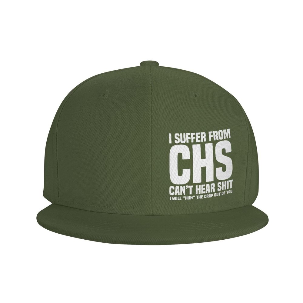 LAZHUNA I Suffer from C.H.S Can't Hear Shit I Wills Huh The Crap Out of You Hat Flat Bill Visor Baseball Cap Hip Hop Snapback Hats Men Women Moss Green