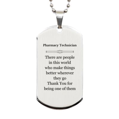 Motivational Pharmacy Technician Silver Dog Tag for Colleague Appreciation Birthday Christmas Amazing for Pharmacy Technician There are people in this world who make things better wherever they g