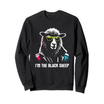 I'm The Black Sheep - Funny Sarcastic Black Sheep Squad Sweatshirt