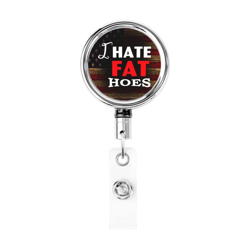 YOMCONECT I Hate Fat Hoes3 Stay Polished with Our Adjustable Full Frame Badge Clip