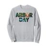 Arbor Day Tree Care Plant More Trees Sweatshirt view 1