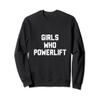 Motivational Fitness Girls Who Powerlift Sweatshirt view 1