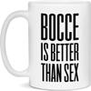 EarlyTees Bocce is better than sex White 11oz Mug view 1