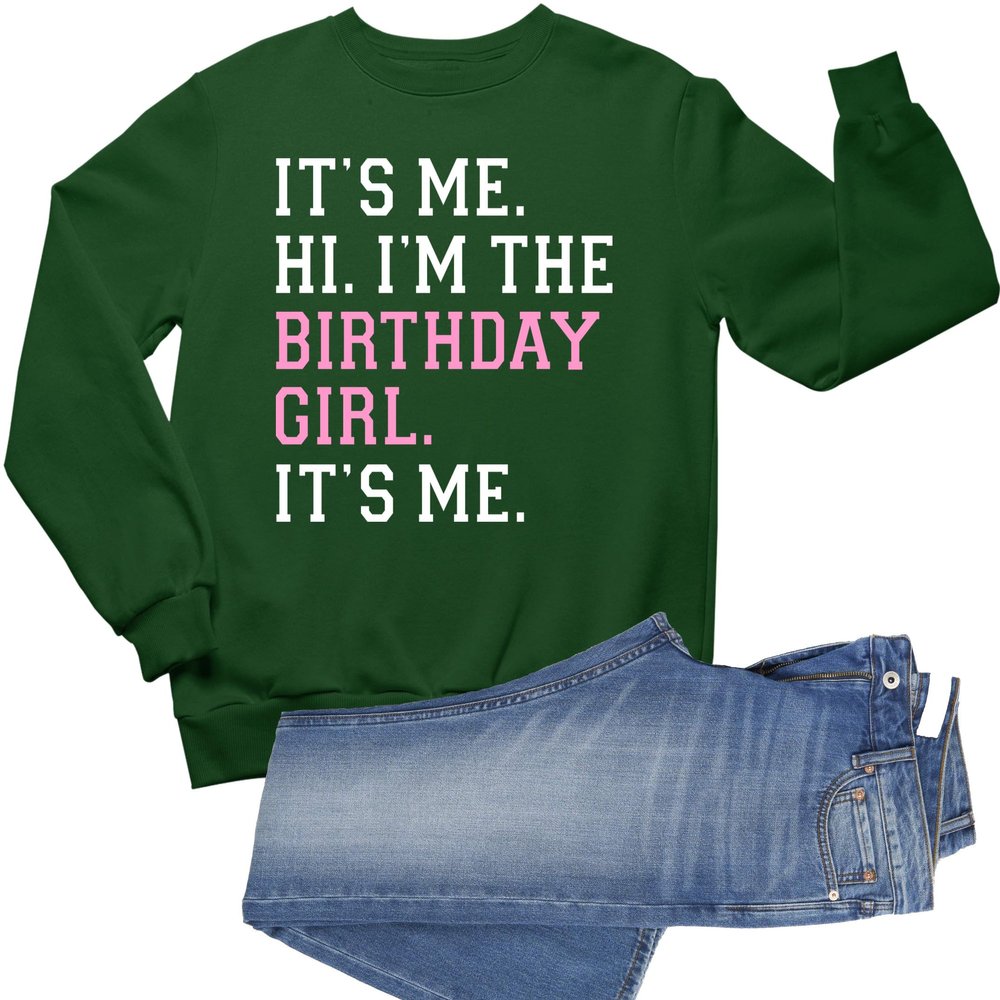 3X-Large Forest Green Mens It's Me Hi I'm The Birthday Girl It's Me Sweatshirt Crewneck