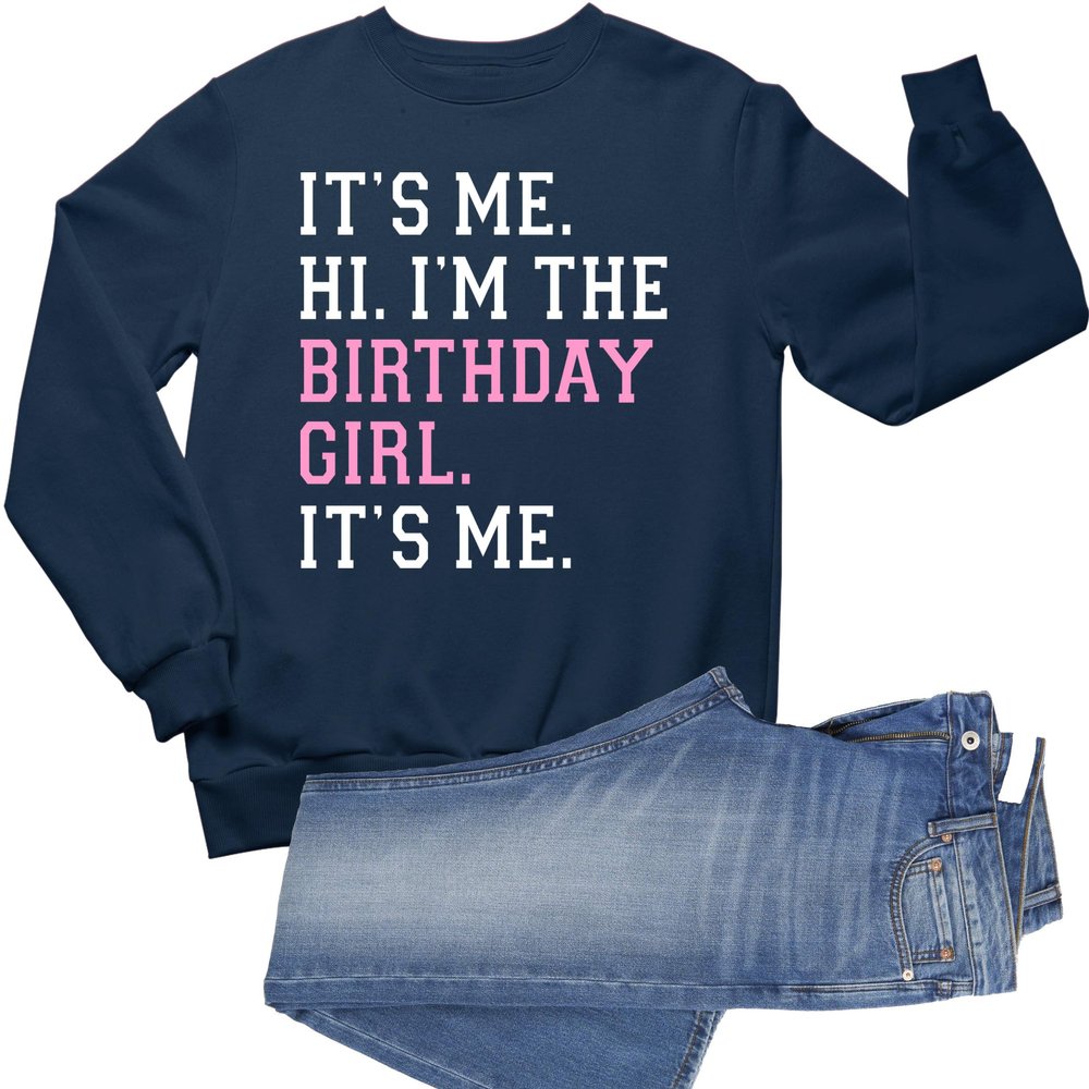 3X-Large Navy Blue Mens It's Me Hi I'm The Birthday Girl It's Me Sweatshirt Crewneck