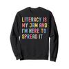 Literacy Is My Jam And I'm Here To Spread It Funny Teacher Sweatshirt view 1