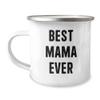 Generic Best Mama Ever Camping Mug | Cute Mother's Day Unique Gifts for Mama from Daughter | 12oz Stainless Steel Enamel Finish, White view 1