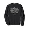 The Only Thing We Have to Fear Is Fear Itself And Wolves Sweatshirt view 1