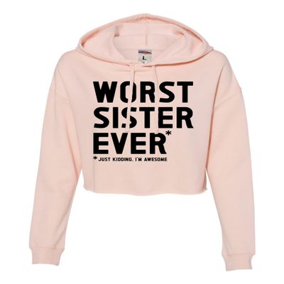 Go All Out Small Blush Women Worst Sister Ever Just Kidding I'm Awesome Funny Cropped Hooded Sweatshirt