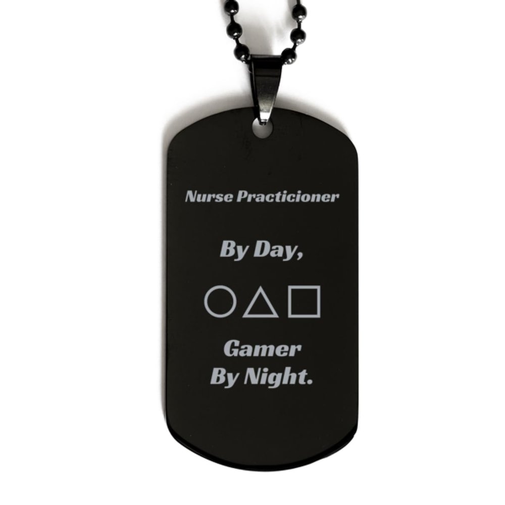 Nurse Practicioner By Day, Gamer By Night. Nurse Practicioner Black Dog Tag. The Best Gifts for Nurse Practicioner. Friends Gift