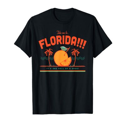 Bring me to Florida It's a damn good drug T-Shirt