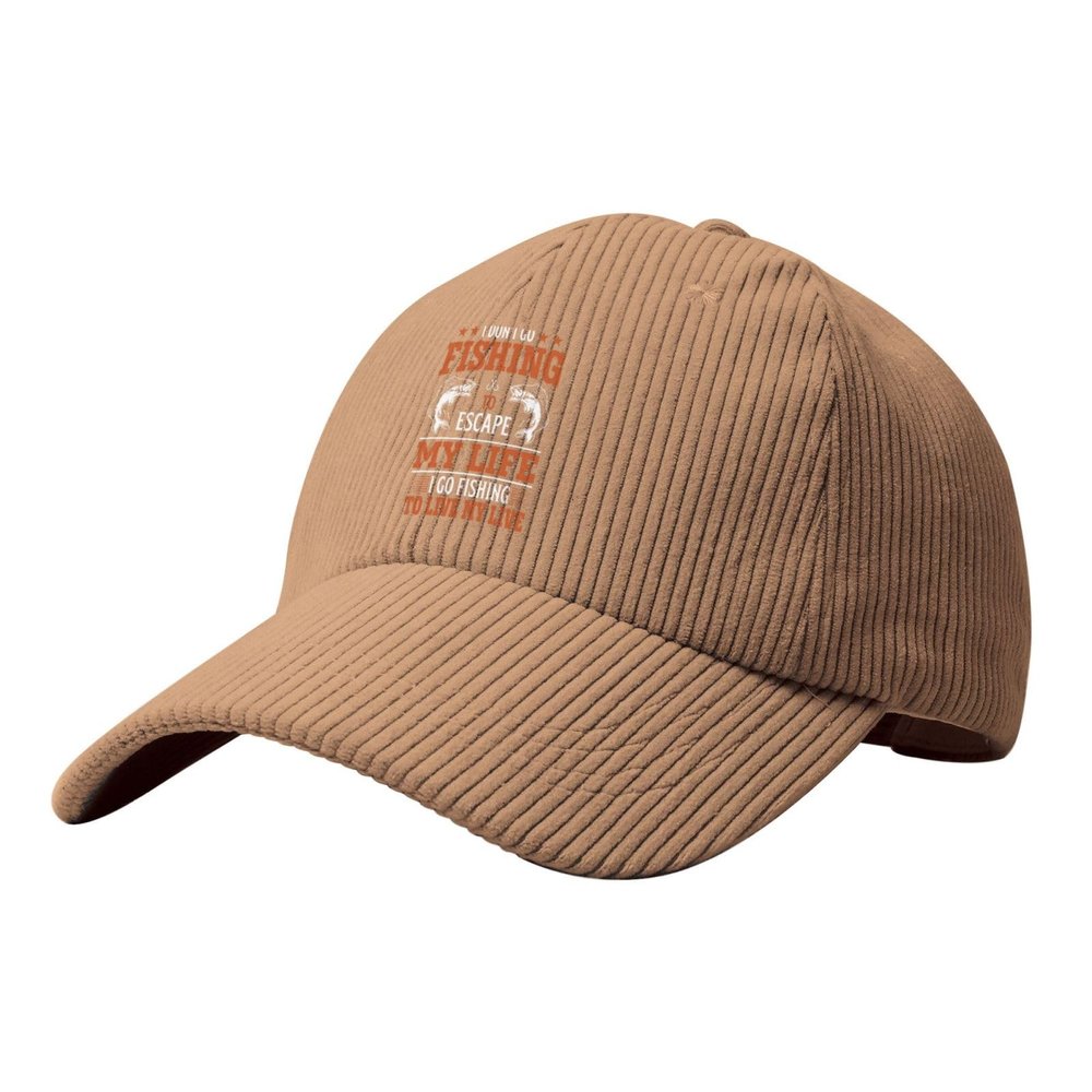 I Don T Go Fishing to Escape My Life I Go Fishing to Live My Life Baseball Cap for Men Women Caps Corduroy Hat Trucker Hats Khaki