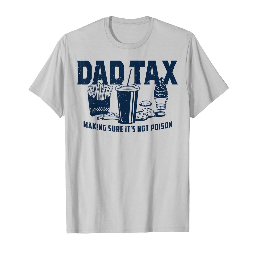 Dad Tax Making Sure It's Not Poison T-Shirt, Men, Silver Grey, X-Large