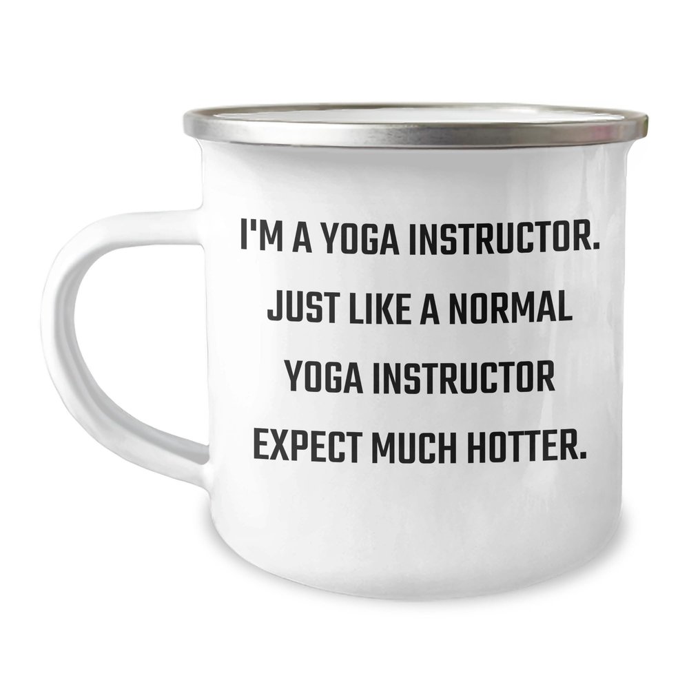 Generic Funny Yoga Instructor Gifts for Father's Day - Camping Mug - Yoga Instructor - I'm A Yoga Instructor. Just Like A Normal Yoga Instructor Except Much Hotter., 12oz, White