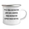 Generic Funny Yoga Instructor Gifts for Father's Day - Camping Mug - Yoga Instructor - I'm A Yoga Instructor. Just Like A Normal Yoga Instructor Except Much Hotter., 12oz, White view 2
