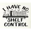 4X-Large White Mens I Have No Shelf Control Funny Book Lovers Reading T-Shirt view 4