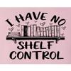 4X-Large Pink Mens I Have No Shelf Control Funny Book Lovers Reading T-Shirt view 4