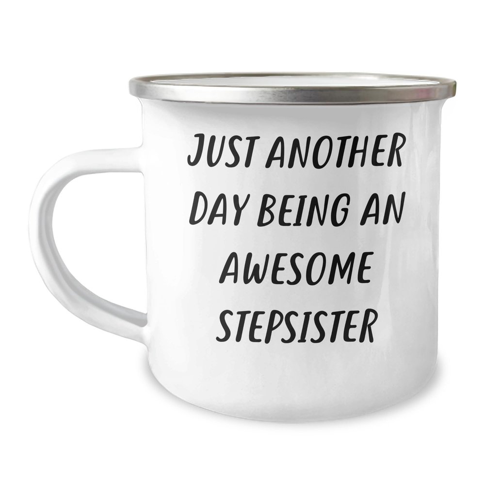 Generic Funny Stepsister Camping Mug - Just Another Day Being An Awesome Stepsister - Unique Father's Day Unique Gifts from Stepdaughter to Stepfather, 12oz, White