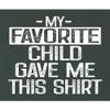 5X-Large Forest Green Mens My Favorite Child Gave Me This Shirt Funny Mom Dad T-Shirt view 4